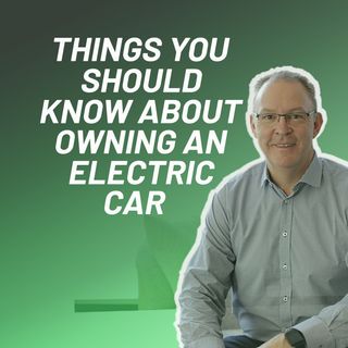 Things You Need To Know About Owning an Electric Vehicle