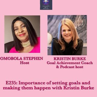 E235: Importance Of Setting Goals And Making Them Happen With Kristin Burke