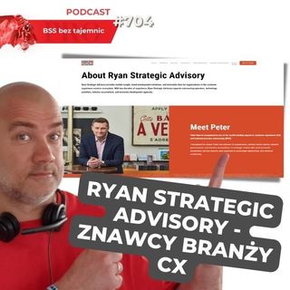 #704 ONI o branży CX wiedzą wszystko – Ryan Strategic Advisory