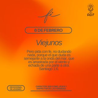 Viejunos | Carácter - Devocional de Jóvenes | 6 de febrero 2023