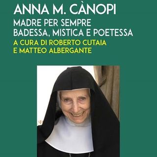 Roberto Cutaia "Anna M. Cànopi Madre per sempre. Badessa, mistica e poetessa"