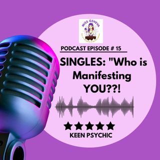 SINGLES: Who is Manifesting YOU??!