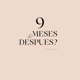 9 MESES Y DEPUES?