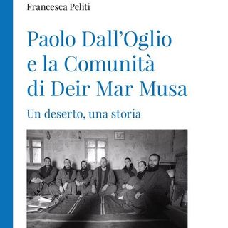 Francesca Peliti "Paolo Dall'Oglio e la Comunità di Deir Mar Musa"