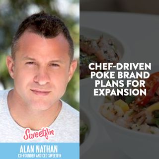 105. A Chef-Driven Poke Brand Plans for Expansion | Sweetfin