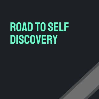 Road to Self Discovery