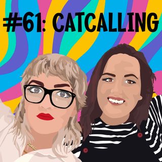 #61: Catcalling