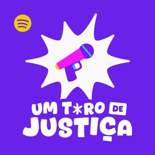 INTRO DO PODCAST: UM TIRO DE JUSTIÇA