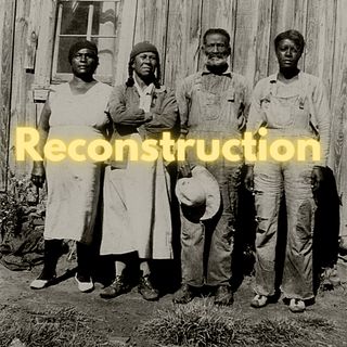 Reconstruction and The Freedmen