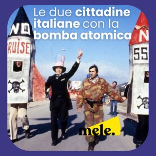 Le due cittadine italiane con la bomba atomica
