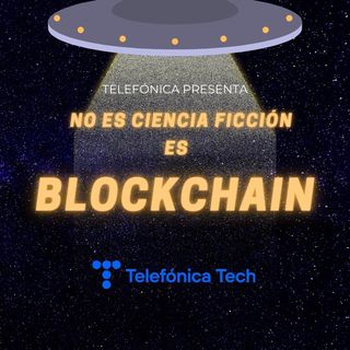 2. No es ciencia ficción, es Blockchain.