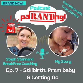 Ep. 7 - My Story - Stillbirth, Prem Baby and Letting Go