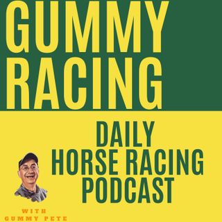 Gummy Racing Daily Horse Racing Podcast