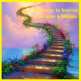 Stairway to heaven è un omaggio a Satana