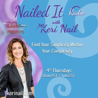 Nailed It Radio with Keri Nail: Find Your Simplicity Within Your Complexity
