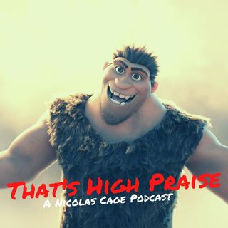 The Croods (2013) | That's High Praise: A Nicolas Cage Podcast #23