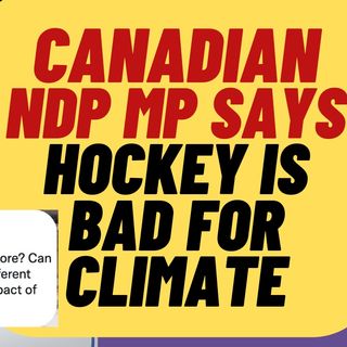 WOKE NDP MP Says Hockey Should Be Played Without Ice, For Climate