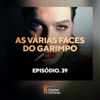 #39 - As Várias Faces do Garimpo