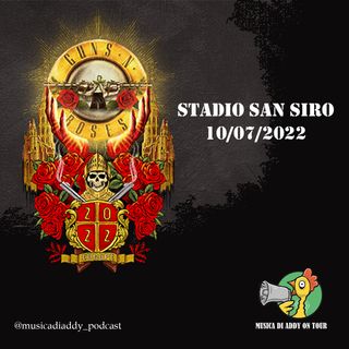 S3 E12. [ON TOUR] Guns N' Roses a San Siro 10/07/2022
