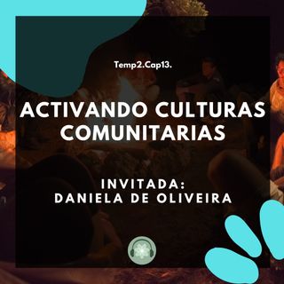 T2E13 - Activando Culturas Comunitarias / Daniela de Oliveira