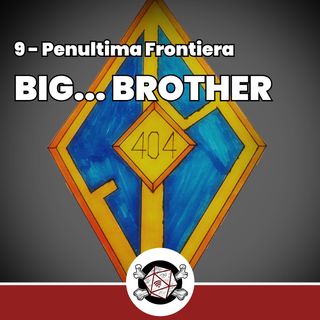 Big... Brother - Penultima Frontiera 9