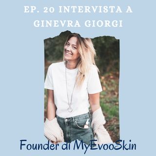 Ep. 20 I cosmetici a base di Olio Extra Vergine di Oliva - Intervista a Ginevra Giorgi founder di MyEvooskin