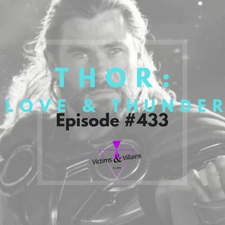 Thor: Love and Thunder (2022) | Victims and Villains #433
