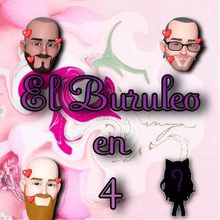 Buruleando S3-Ep06: El Buruleo en 4