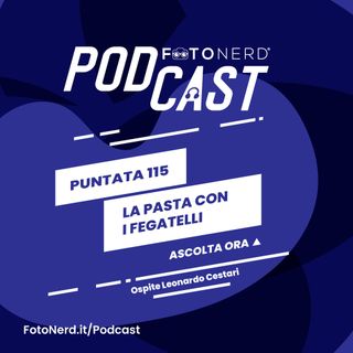 ep.115: La pasta con i fegatelli - Ospite: Leonardo Cestari