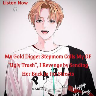 My Gold Digger Stepmom Calls My GF "Ugly Trash", I Revenge by Sending Her Back to the Streets | pls share my podcast 😭🙏