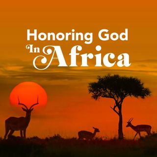 Honoring God in Africa