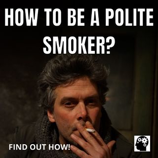 How to Be A Polite Smoker?
