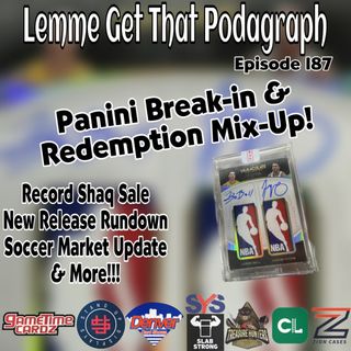 Episode 187: Panini America Break-In, Redemption Mess, Record Shaq Sale!