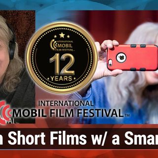 HOP 176: Susy Botello: International Mobile Film Festival - Shooting Short Films With a Smartphone