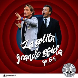 Ep 64 - La solita grande sfida