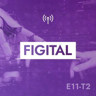 EP 11 ¿Qué es Figital?