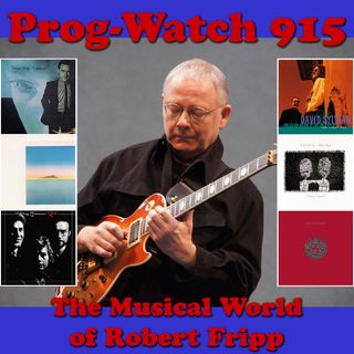 Episode 915 - The Musical World of Robert Fripp