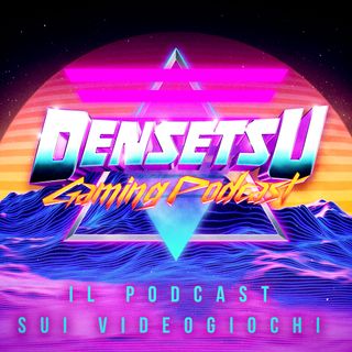 Densetsu Gaming Podcast