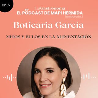 55. Mitos y bulos en la alimentación con Boticaria García