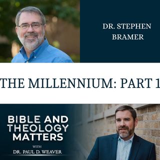 The Millennium: Part 1 - with Dr. Stephen Bramer