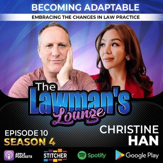Becoming Adaptable: Embracing the Changes in Law Practice with guest Christine Han