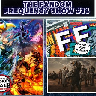The Fandom Frequency Show EP. 14 PART 2 (Demon Slayer: Season 2 | Halo: Season 1)
