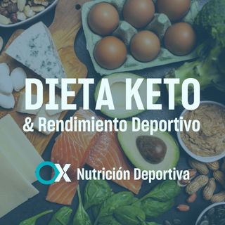 46. Dieta "Keto" - Cetogénica - y Rendimiento Deportivo