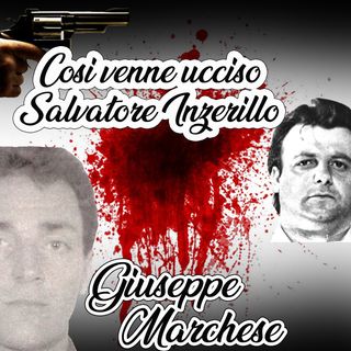 Giuseppe Marchese racconta la morte di Salvatore Inzerillo