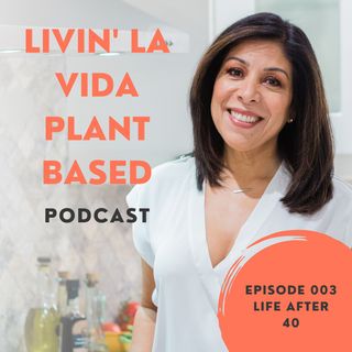 Episode 003 - Life After 40
