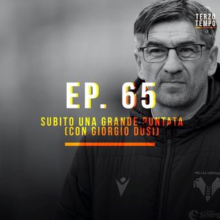 Ep. 65 - Subito una grande puntata (con Giorgio Dusi)