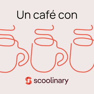 75. Un café con Scoolinary - Juan Dedios - Con menos de 30 años ya tenía varios negocios