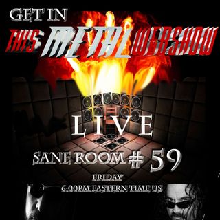 This Metal Webshow Sane Room # 59 L I V E