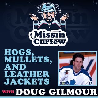 136. Hogs, Mullets, and Leather Jackets with Doug Gilmour