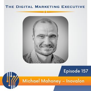 "Marketing in Healthcare Tech: Digitization and The Customer Journey" with Michael Mahoney